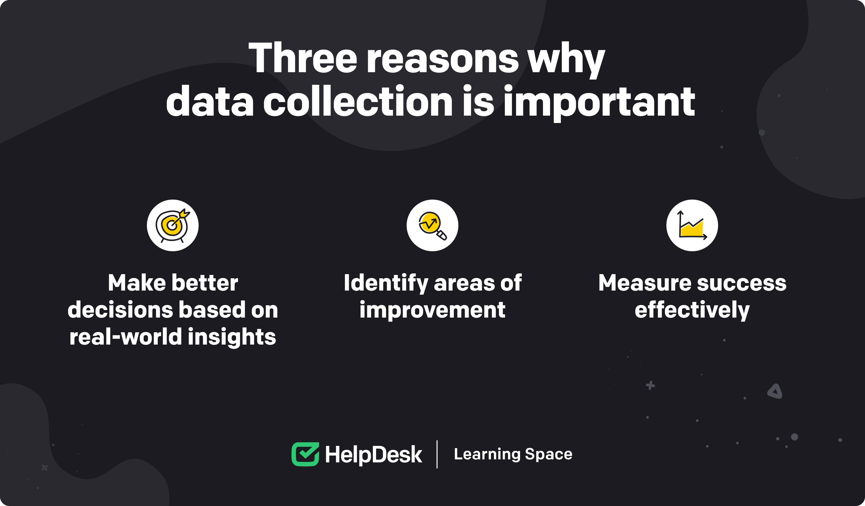 Three reasons why data collection is important.