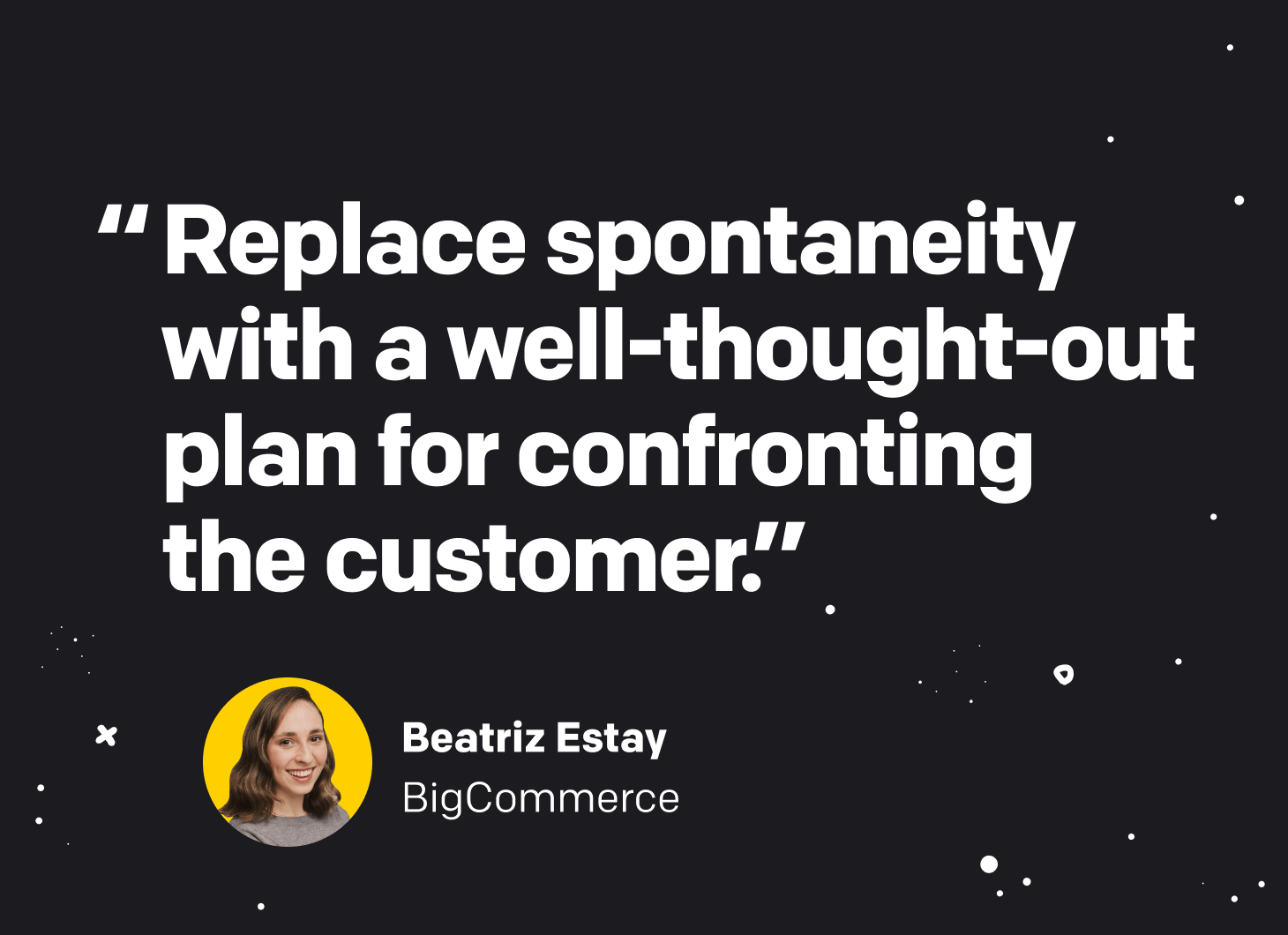Quote from Beatriz Estay from BigCommerce.