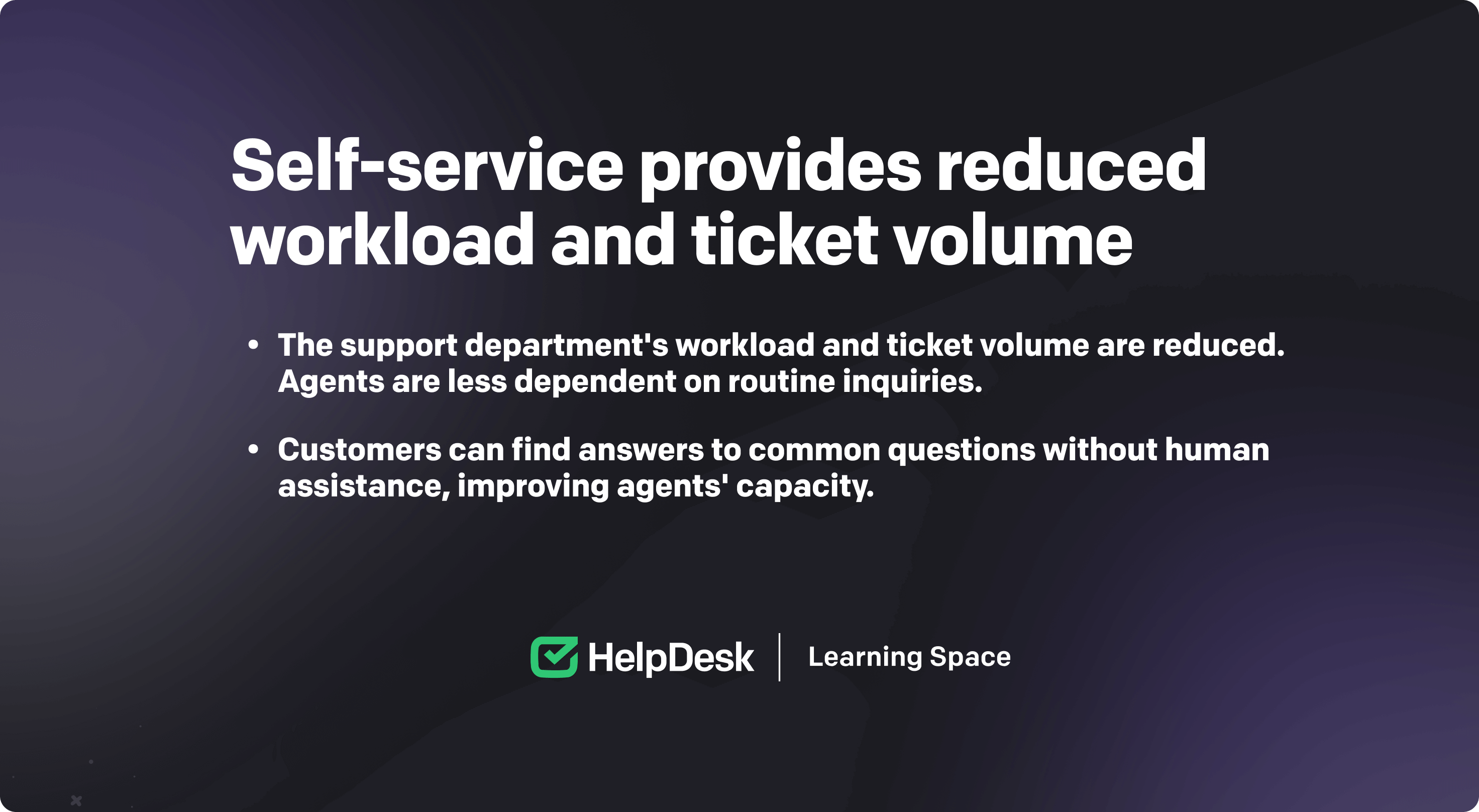 Self-service benefits for support teams: reduced workload and ticket volume.