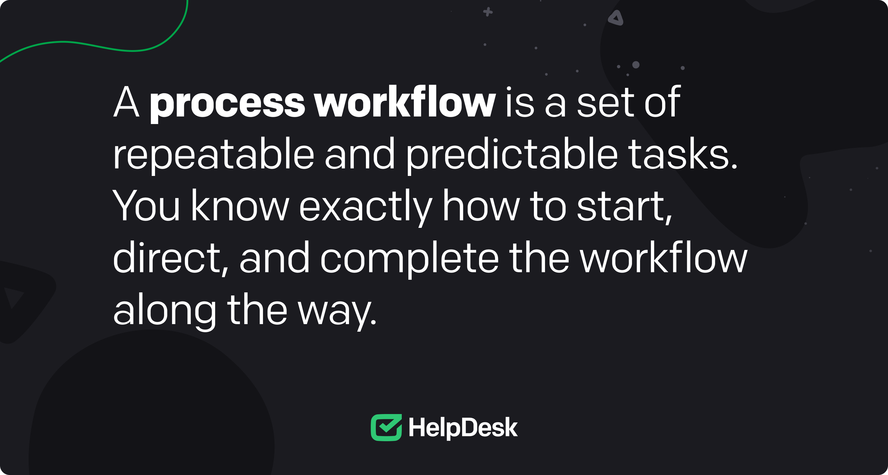 A definition of the process workflow.