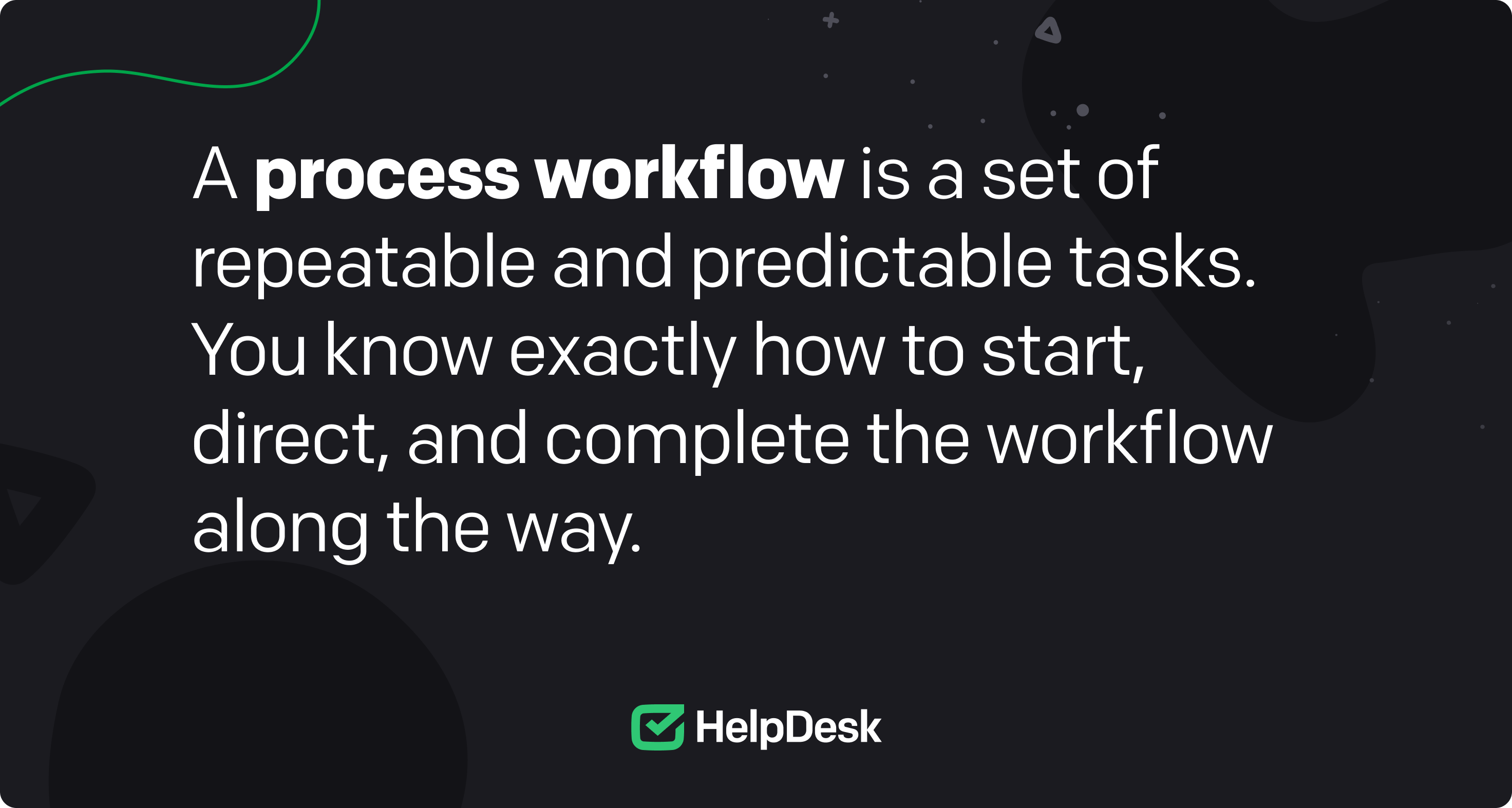 A definition of the process flow.