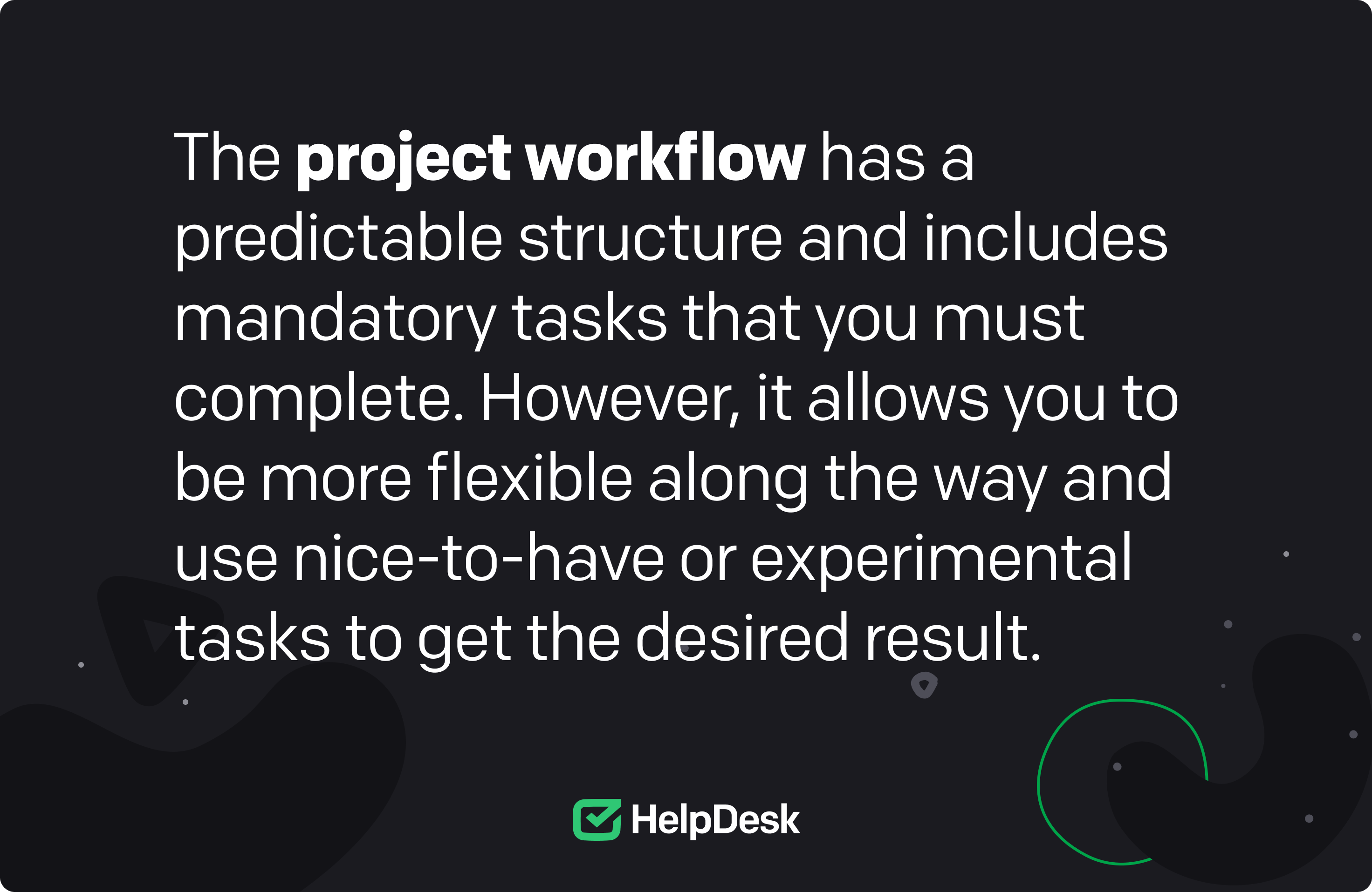 A definition of the project workflow.
